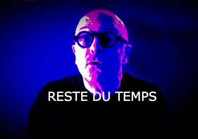 RESTE DU TEMPS (vidéo)