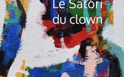 NOUVELLE PUBLICATION : LE SATORI DU CLOWN